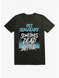 Discount 👏 Pet Sematary Sometimes Dead Is Better T-Shirt ✔️